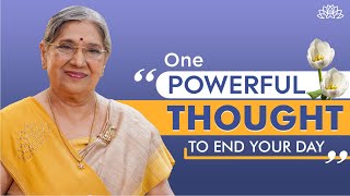 One Powerful Thought To End Your Day - Dr. Hansaji | Thought To  Change Your Life Forever