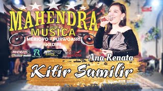 Kitir Sumilir - Ana Renata Mahendra Musica Live Merjoyo Purwoasri Kediri