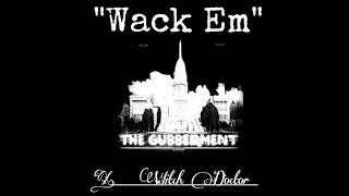 Witch Doctor ft  Love Unit, Sir Gandhi   Wack Em Guide