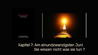 Kapitel 7 : Am einundzwanzigsten Juni : Sie wissen nicht was sie tun ?