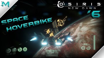 Osiris New Dawn Ep.6  Hoverbike, Leaving the Planet!