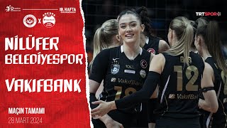 Maçın Tamamı Nilüfer Belediyespor - Vakıfbank Vodafone Sultanlar Ligi