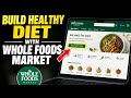 How to Build a Healthy Diet with Whole Foods Market - Full Guide