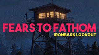 Fears to Fathom: Ironbark Lookout