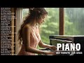 Romantic Piano Love Songs Ever - Best Love Songs 80s 90s Playlist English - Beautiful Piano Music