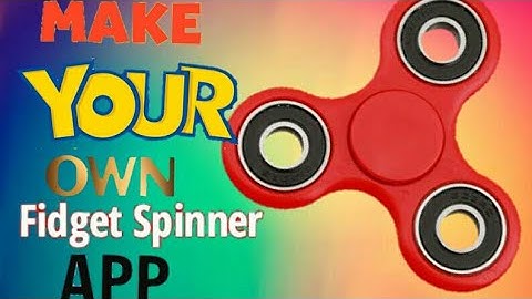 HOW TO Make Your Own FIDGET SPINNER APP IN 2Mins WITHOUT CODING