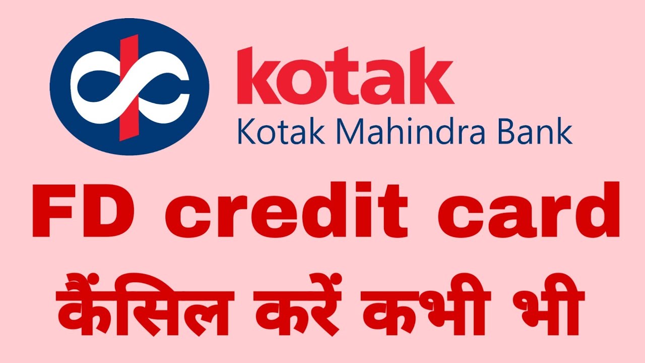 kotak credit card FD withdrawal Kotak Mahindra Bank FD credit card