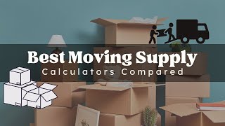 Best Moving Supply Calculators Compared: U-Pack, Move Buddha, Home Depot & U-Haul