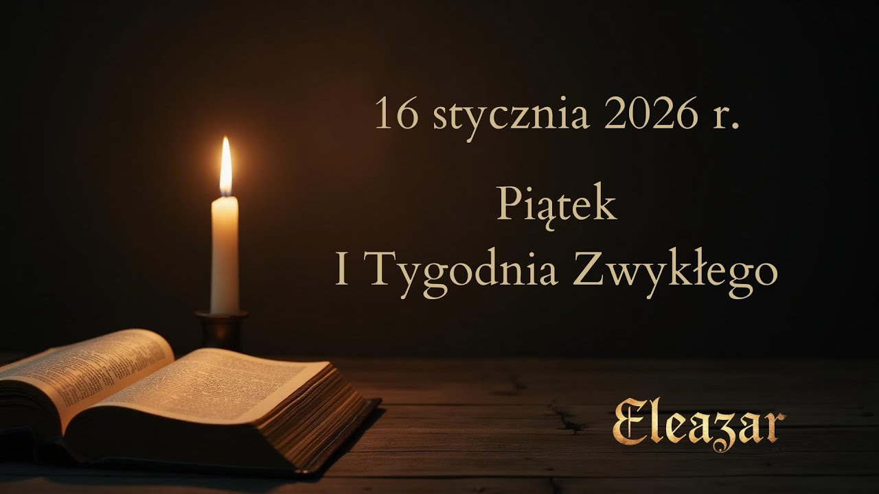 Czytania na dziś - 16 stycznia 2026 | Piątek I Tygodnia Zwykłego | Eleazar