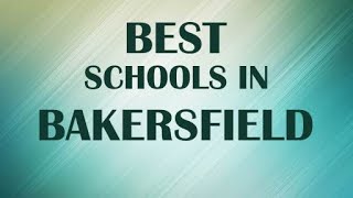 Schools around Bakersfield, United States