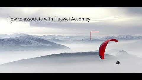 How to associate with Huawei Acadmey
