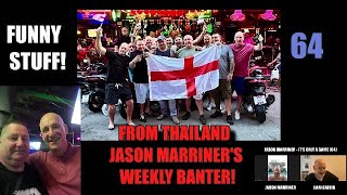 Jason Marriner! London's Not Safe!! The Yorkshire Nibbler! More Banter from Thailand! (64)