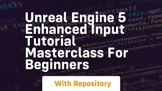 unreal engine 5 enhanced input tutorial masterclass for beginners