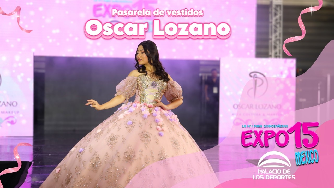 Vestidos de 15 años Oscar Lozano Expo 15 Jun 26