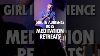 Girl in audience does meditation retreats. standup comedy crowdwork funny jokes