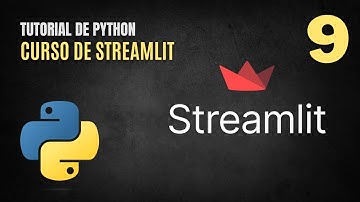Curso de Streamlit: Desarrolla Aplicaciones Web con Python Fácilmente (Parte 9)