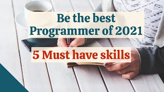 5 Must Have Skills To Be An Effective Programmer