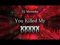 DJ Myosuke - You Killed My XXXXX