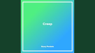 Video thumbnail of "Scary Pockets - Creep"