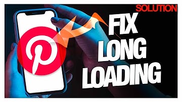 How to Fix Pinterest Long Loading Times - Quick Solutions