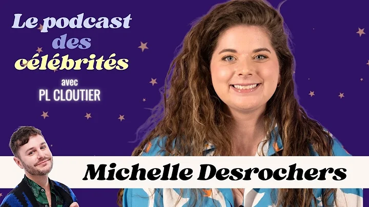 Michelle Desrochers (p. 08) - Le podcast des clbri...