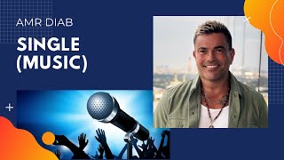 Single (Music) - Amr Diab II سنجل (موسيقى) - عمرو دياب