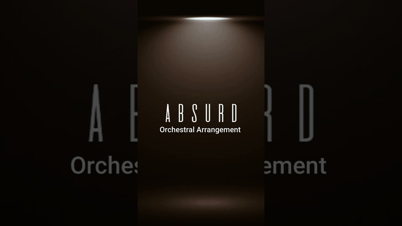 Watch Absurd (Orchestral Arrangement) Listen to full orchestral on the channel. on YouTube Watch Absurd (Orchestral Arrangement) Listen to full orchestral on the channel. on YouTube