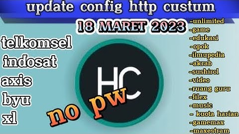 UPDATE CONFIG HC HTTP CUSTUM |TELKOMSEL INDOSAT AXIS XL BYU | TERBARU 18 MARET 2023