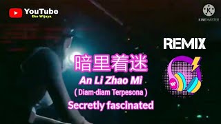 Remix🎤暗里着迷 - An Li Zhao Mi ( Diam-diam Terpesona )❤️Secretly fascinated❤️ Translate Indonesia