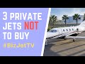 3 Private Jets NOT to Buy