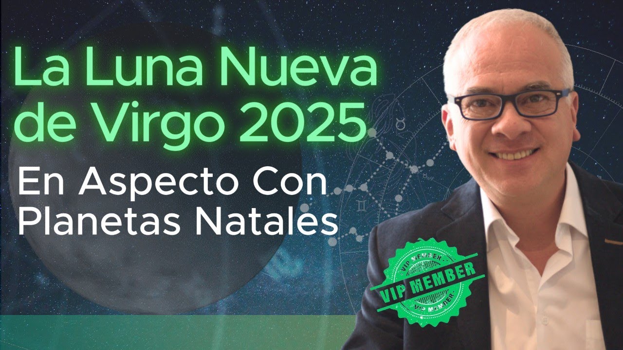 16 Sesión. La Luna Nueva de Virgo 2025 En Aspecto Con Planetas Natales ...