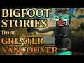 Classic Canadian Sasquatch Stories: The Lower Mainland