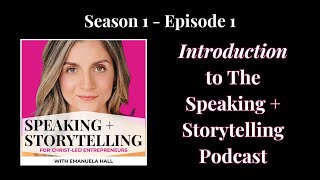 S1E1 - Introduction to the Speaking and Storytelling Podcast