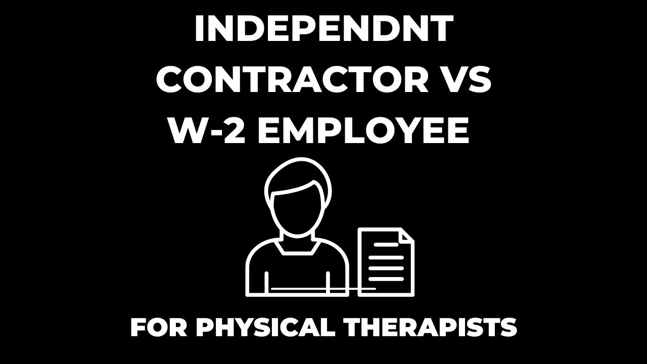 Independent Contractor Vs. W2 For Physical Therapists - YouTube
