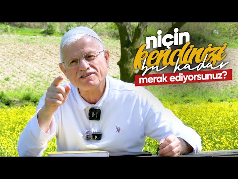 NİÇİN KENDİNİZİ BU KADAR MERAK EDİYORSUNUZ?