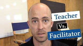 What is a teacher vs a facilitator?   Brendan Lea