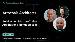 Armchair Architects Architecting Mission Critical Apps Bonus Episode