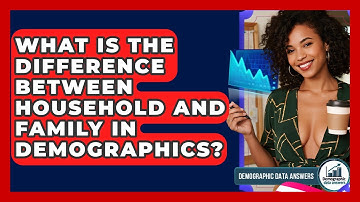 What Is The Difference Between Household And Family In Demographics? - Demographic Data Answers
