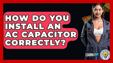 How Do You Install An AC Capacitor Correctly? - LearnToDIY360.com