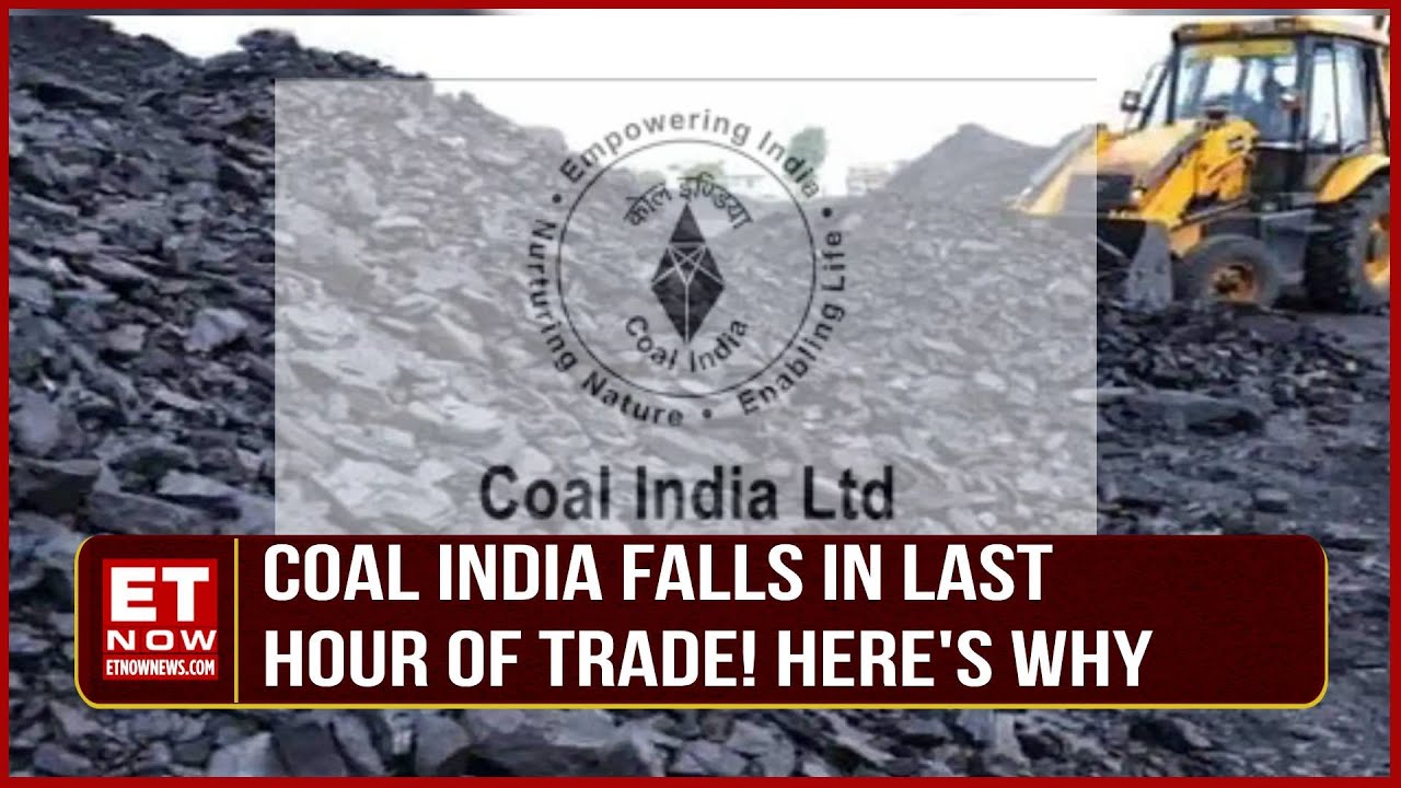 Coal India Falls In Last Hour Of Trade Heres Why  ET Now