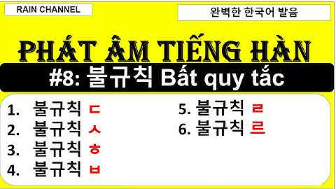 # 8: Bất Quy Tắc trong tiếng Hàn ㄷ/ㅅ/ㅂ/ㅎ/ㄹ/르/ㅡ/ㅜ  trong tiếng Hàn - Phát âm nâng cao- Học tiếng Hàn