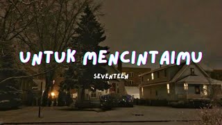 Untuk Mencintaimu - Seventeen (Lirik) | Cover By adtyputrap