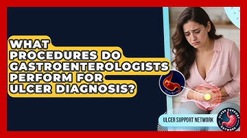 What Procedures Do Gastroenterologists Perform for Ulcer Diagnosis? | Ulcer Support Network News
