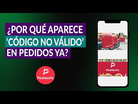 ¿Por qué Aparece &#039;Este Código no es Válido&#039; en Pedidos Ya? - Aquí la Respuesta