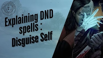 In-Depth D&D Spell Explanations - Disguise Self | 2024 Edition