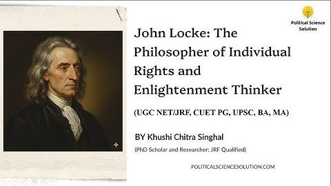 John Locke: Individual Rights & Enlightenment | UGC NET/JRF | CUET PG | PSIR