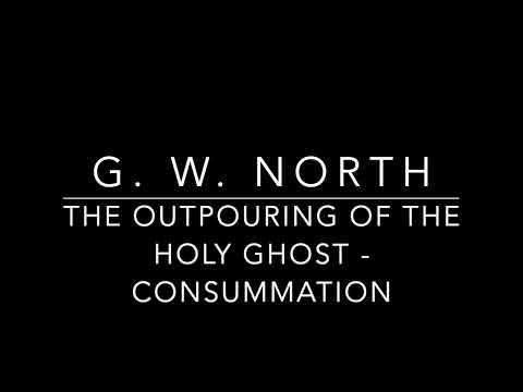 G.W. North. The Outpouring of the Holy Ghost - Consummation