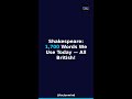 Shakespeare: 1,700 Words We Use Today — All British!