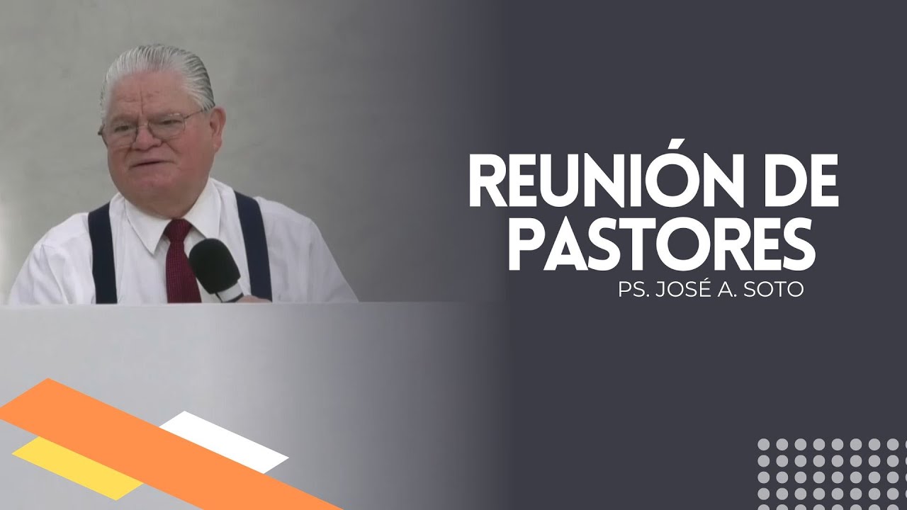 Reunión de pastores | Rev. José Soto