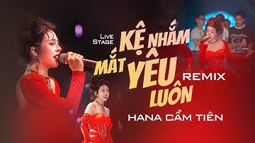 KỆ NHẮM MẮT YÊU LUÔN (ON STAGE) || HANA CẨM TIÊN LIVE TẠI VŨNG TÀU | BÀI NHẠC HOT NHẤT HIỆN TẠI
